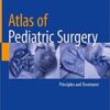 Atlas of Pediatric Surgery: Principles and Treatment 1st ed. 2020 Edition PDF