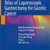 Atlas of Laparoscopic Gastrectomy for Gastric Cancer: High Resolution Image for New Surgical Technique 1st ed. 2019 Edition