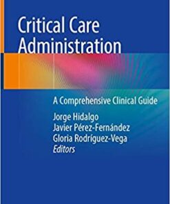 Critical Care Administration: A Comprehensive Clinical Guide 1st ed. 2020 Edition PDF