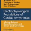 Electrophysiological Foundations of Cardiac Arrhythmias: A Bridge Between Basic Mechanisms and Clinical Electrophysiology, Second Edition Second Edition pdf