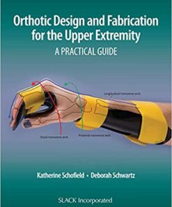 Orthotic Design and Fabrication for the Upper Extremity: A Practical Guide 1st Edition PDF