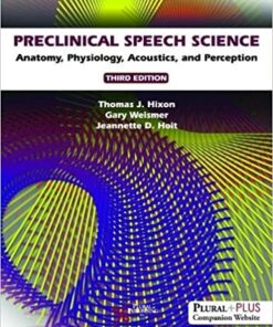 Preclinical Speech Science: Anatomy, Physiology, Acoustics, and Perception, Third Edition 3rd Edition PDF