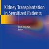 Kidney Transplantation in Sensitized Patients 1st ed. 2020 Edition PDF