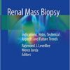 Renal Mass Biopsy: Indications, Risks, Technical Aspects and Future Trends 1st ed. 2020 Edition PDF