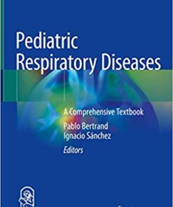 Pediatric Respiratory Diseases: A Comprehensive Textbook 1st ed. 2020 Edition PDF