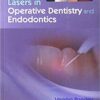 Lasers in Operative Dentistry and Endodontics 1st Edition PDF