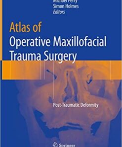 Atlas of Operative Maxillofacial Trauma Surgery: Post-Traumatic Deformity 1st ed. 2020 Edition PDF