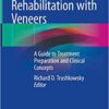 Esthetic Oral Rehabilitation with Veneers: A Guide to Treatment Preparation and Clinical Concepts 1st ed. 2020 Edition PDF