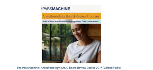 The Pass Machine : Anesthesiology BASIC Board Review Course 2017 (Videos+PDFs)