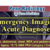 Penn Radiology – Emergency Imaging – Acute Diagnoses 2019