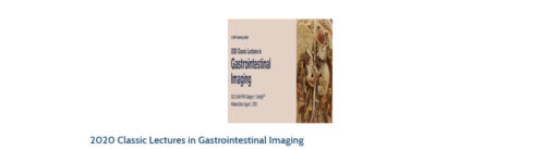 2020 Classic Lectures in Gastrointestinal Imaging