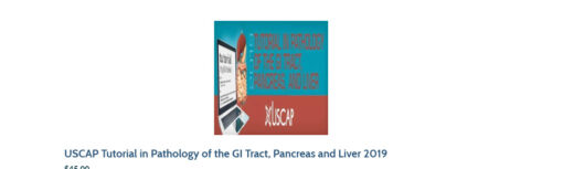 USCAP Tutorial in Pathology of the GI Tract, Pancreas and Liver 2019