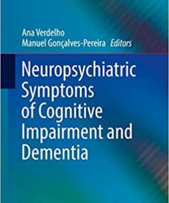 Neuropsychiatric Symptoms of Cognitive Impairment and Dementia (Neuropsychiatric Symptoms of Neurological Disease) 1st ed. 2017 Edition PDF