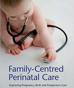 Family-Centred Perinatal Care: Improving Pregnancy, Birth and Postpartum Care 1st Edition PDF