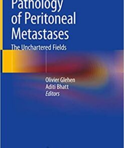 Pathology of Peritoneal Metastases: The Unchartered Fields 1st ed. 2020 Edition PDF