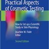 Practical Aspects of Cosmetic Testing: How to Set up a Scientific Study in Skin Physiology 2nd ed. 2020 Edition PDF