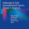 Endoscopy in Early Gastrointestinal Cancers, Volume 1: Diagnosis 1st ed. 2021 Edition PDF