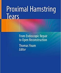 Proximal Hamstring Tears: From Endoscopic Repair to Open Reconstruction 1st ed. 2021 Edition PDF