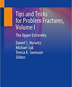 Tips and Tricks for Problem Fractures, Volume I: The Upper Extremity 1st ed. 2020 Edition PDF