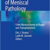 The Management of Meniscal Pathology: From Meniscectomy to Repair and Transplantation 1st ed. 2020 Edition PDF