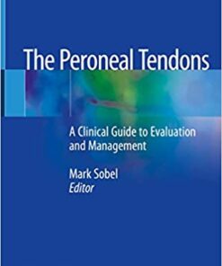 The Peroneal Tendons: A Clinical Guide to Evaluation and Management 1st ed. 2020 Edition PDF