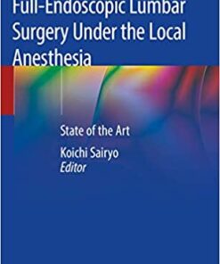 Transforaminal Full-Endoscopic Lumbar Surgery Under the Local Anesthesia: State of the Art 1st ed. 2021 Edition PDF