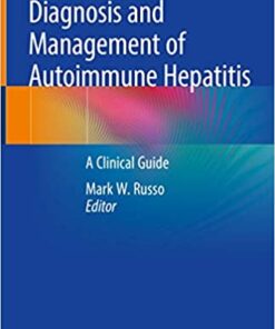 Diagnosis and Management of Autoimmune Hepatitis: A Clinical Guide 1st ed. 2020 Edition PDF