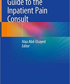 Guide to the Inpatient Pain Consult 1st ed. 2020 Edition PDF