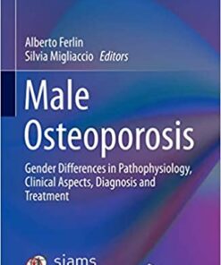 Male Osteoporosis: Gender Differences in Pathophysiology, Clinical Aspects, Diagnosis and Treatment 1st ed. 2020 Edition PDF