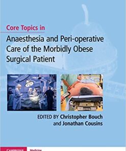 Core Topics in Anaesthesia and Peri-operative Care of the Morbidly Obese Surgical Patient 1st Edition PDF