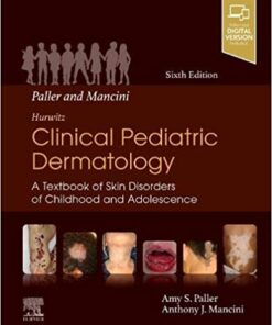 Paller and Mancini - Hurwitz Clinical Pediatric Dermatology: A Textbook of Skin Disorders of Childhood & Adolescence 6th Edition PDF