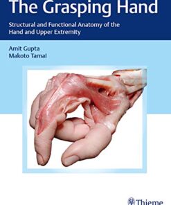 The Grasping Hand: Structural and Functional Anatomy of the Hand and Upper Extremity PDF