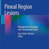 Pineal Region Lesions: Management Strategies and Controversial Issues 1st ed. 2020 Edition PDF