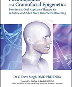 Pneumopedics and Craniofacial Epigenetics: Biomimetic Oral Appliance Therapy for Pediatric and Adult Sleep Disordered Breathing PDF