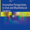 Innovative Perspectives in Oral and Maxillofacial Surgery 1st ed. 2021 Edition PDF