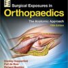 Surgical Exposures in Orthopaedics: The Anatomic Approach Fifth Edition PDF