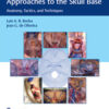 Microsurgical and Endoscopic Approaches to the Skull Base: Anatomy, Tactics, and Techniques 1st Edition PDF & video