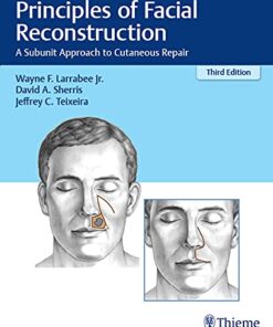 Principles of Facial Reconstruction: A Subunit Approach to Cutaneous Repair 3rd Edition PDF