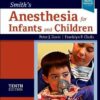 Smith's Anesthesia for Infants and Children 10th Edition PDF