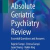 Absolute Geriatric Psychiatry Review: Essential Questions and Answers 1st ed. 2021 Edition PDF