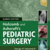 Holcomb and Ashcraft's Pediatric Surgery 7th Edition PDF Original & Video