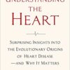 Understanding the Heart: Surprising Insights into the Evolutionary Origins of Heart Disease―and Why It Matters (EPUB)