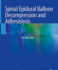 Spinal Epidural Balloon Decompression and Adhesiolysis 1st ed. 2021 Edition PDF Original