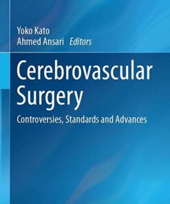 Cerebrovascular Surgery: Controversies, Standards and Advances (Advances and Technical Standards in Neurosurgery, 44) 1st ed. 2022 Edition PDF Original