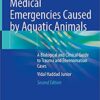 Medical Emergencies Caused by Aquatic Animals: A Biological and Clinical Guide to Trauma and Envenomation Cases, 2nd Edition (Original PDF from Publisher)