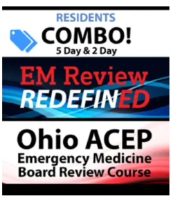 OHIO ACEP Emergency Medicine Board Review (5 day) and EM Review RedefinED (2 day) Courses Resident Combo 2020 (CME VIDEOS)