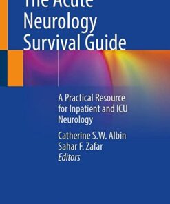 The Acute Neurology Survival Guide: A Practical Resource for Inpatient and ICU Neurology 1st ed. 2022 Edition PDF Original