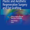 Plastic and Aesthetic Regenerative Surgery and Fat Grafting: Clinical Application and Operative Techniques 1st ed. 2022 Edition PDF Original