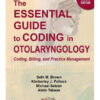 The Essential Guide to Coding in Otolaryngology: Coding, Billing, and Practice Management, Second Edition 2nd Edition PDF Original