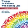 Listening and Spoken Language Therapy for Children With Hearing Loss: A Practical Auditory-Based Guide, First Edition (Original PDF from Publisher)